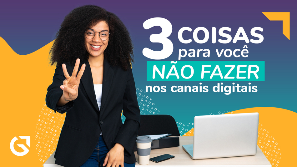 blog linkedin 52 442 3 coisas para voce nao fazer canais digitais