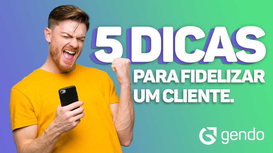 5 dicas para fidelizar um cliente
